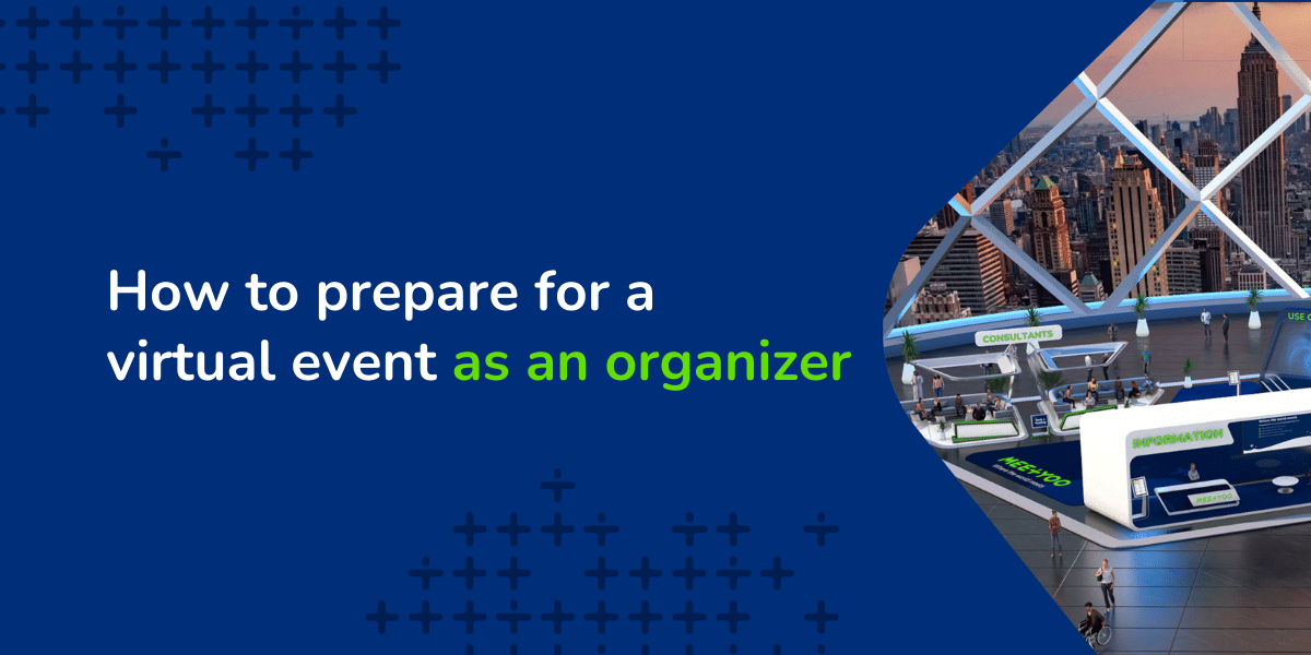 How to prepare for a virtual event as an organizer and exhibitor - MEETYOO How to prepare for a virtual event as an organizer and exhibitor - MEETYOO